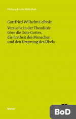 Versuche in der Theodicée über die Güte Gottes, die Freiheit des Menschen und den Ursprung des Übels